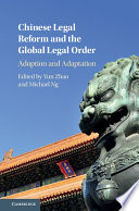 Chinese legal reform and the global legal order : adoption and adaptation /