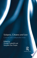 Subjects, citizens and law : colonial and independent India /