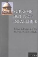 Supreme but not infallible : essays in honour of the Supreme Court of India /