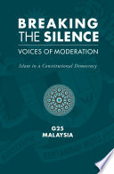 Breaking the silence : voices of moderation : Islam in a constitutional democracy /