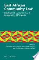 East African Community law : institutional, substantive and comparative EU aspects /