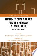 International courts and the African woman judge : unveiled narratives /