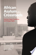 African asylum at a crossroads : activism, expert testimony, and refugee rights /