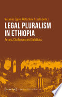 Legal Pluralism in Ethiopia : Actors, Challenges and Solutions /