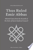 Thus ruled Emir Abbas : selected cases from the records of the Emir of Kano's Judicial Council /
