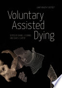 Voluntary assisted dying: law? health? justice? /