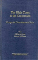 The High Court at the crossroads : essays in constitutional law /