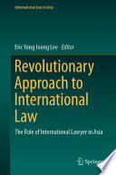 Revolutionary Approach to International Law : The Role of International Lawyer in Asia /