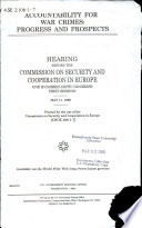 Accountability for war crimes : progress and prospects : hearing before the Commission on Security and Cooperation in Europe, One Hundred Sixth Congress, first session, May 11, 1999.