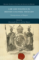 Law and Politics in British Colonial Thought : Transpositions of Empire /