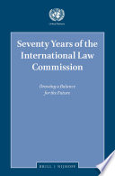 Seventy years of the International Law Commission : drawing a balance for the future /
