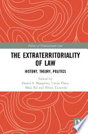 The extraterritoriality of law : history, theory, politics /