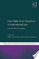 Non-state actor dynamics in international law : from law-takers to law-makers /