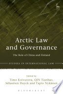 Arctic law and governance : the role of China, Finland, and the EU /