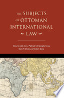 The subjects of Ottoman international law /