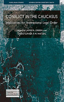 Conflict in the Caucasus : implications for international legal order /