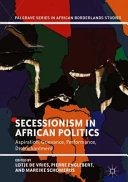 Secessionism in African politics : aspiration, grievance, performance, disenchantment /
