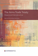 The Arms Trade Treaty : weapons and international law /