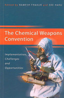 The Chemical Weapons Convention : implementation, challenges and opportunities /