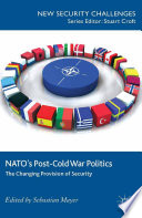 NATO's post-Cold War politics : the changing provision of security /