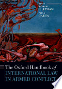 The Oxford handbook of international law in armed conflict /