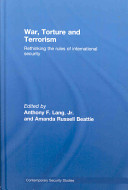 War, torture and terrorism : rethinking the rules of international security /