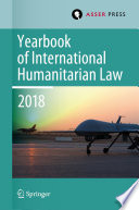 Yearbook of International Humanitarian Law, Volume 21 (2018) /