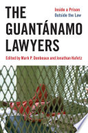 The Guantánamo lawyers : inside a prison outside the law /