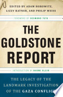 The Goldstone report : the legacy of the landmark investigation of the Gaza conflict  /