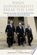 When governments break the law : the rule of law and the prosecution of the Bush administration /