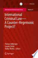 International Criminal Law-A Counter-Hegemonic Project? /
