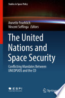 The United Nations and Space Security : Conflicting Mandates between UNCOPUOS and the CD /