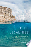 Blue legalities : the life & laws of the sea /