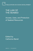 The Law of the Seabed: Access, Uses, and Protection of Seabed Resources.