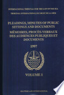 Pleadings, minutes of public sittings and documents. mémoires, procès-verbaux des audiences publiques et documents. Volume 1, Affaire du navire "SAIGA" (Saint-Vincent-et-les-Grenadines c. Guinée), prompté mainlevée / Tribunal International du droit de la mer.