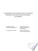A Comparison of occupational safety and health programs in the United States and Mexico : an overview /
