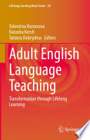 Adult English Language Teaching  : Transformation through Lifelong Learning  /