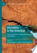 Dis/ability in the Americas : The Intersections of Education, Power, and Identity /