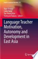 Language Teacher Motivation, Autonomy and Development in East Asia /