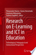Research on E-Learning and ICT in Education : Technological, Pedagogical and Instructional Perspectives /