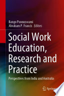 Social Work Education, Research and Practice  : Perspectives from India and Australia /