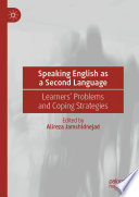 Speaking English as a Second Language : Learners' Problems and Coping Strategies /