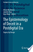 The Epistemology of Deceit in a Postdigital Era : Dupery by Design /