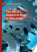 The OECD's Historical Rise in Education : The Formation of a Global Governing Complex /