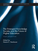 The emergent knowledge society and the future of higher education : Asian perspectives /