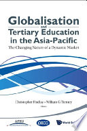 Globalisation and tertiary education in the Asia-Pacific : the changing nature of a dynamic market /
