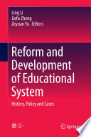 Reform and development of educational system : history, policy and cases /