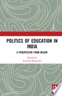 Politics of education in India : a perspective from below.