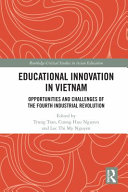 Educational innovation in Vietnam : opportunities and challenges of the fourth industrial revolution /