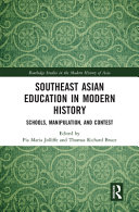 Southeast Asian education in modern history : schools, manipulation, and contest /